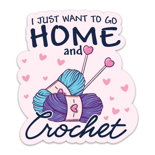 (3PCs) I Just Want to Go Home and Crochet Sticker Crocheting Sticker Waterproof Vinyl Knitting Decal for Laptop Tumbler Notebook Water Bottles Gift for Crocheters Knitters 3 Inches - Eloxia